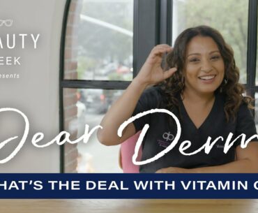 What's The Deal With Vitamin C Serum? | Dear Derm | Well+Good