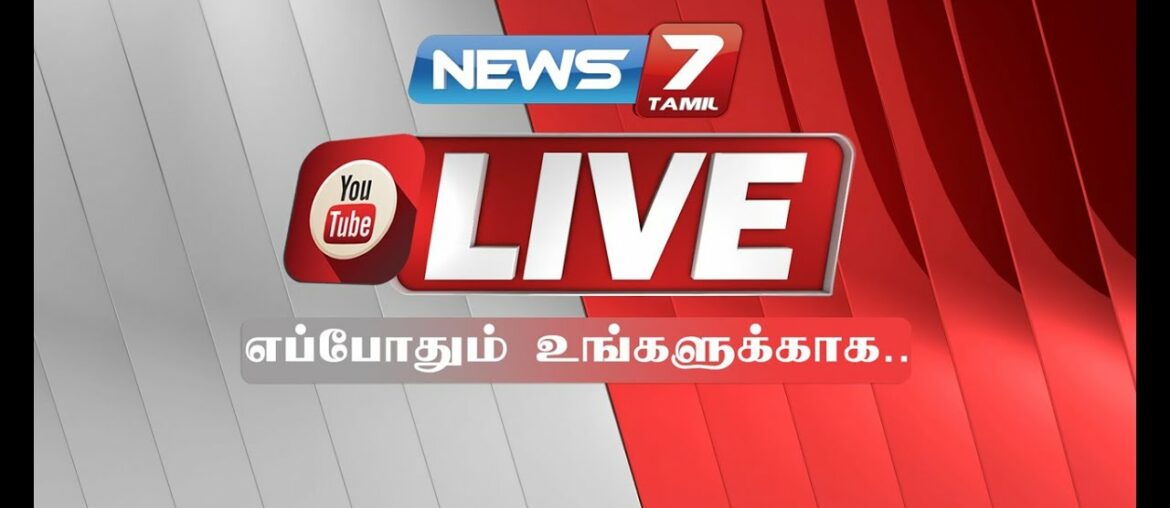 🔴 News7 Tamil LIVE | Tamil News Live | News Live | நியூஸ்7 தமிழ் | CoronaVirus | Stay Home Stay Safe