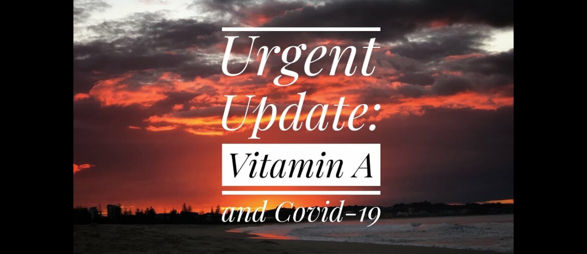 Urgent Update on Vitamin A and Covid-19