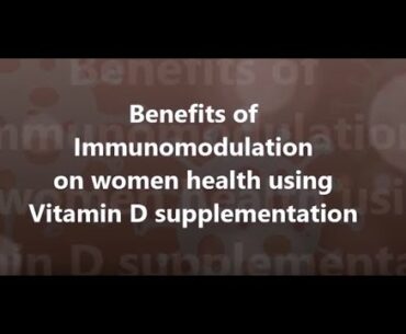 Dr Ranjana Khanna (Prayagraj) - Benefits of Immunomodulation on Women health using Vitamin D