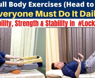 10 Full Body Exercises (Head to Toe) For Flexibility, Strength, Stability, Everyone Must Do It Daily