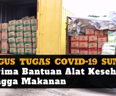 GUGUS TUGAS  Covid 19 Sumut Terima Bantuan Alkes Hingga Makanan