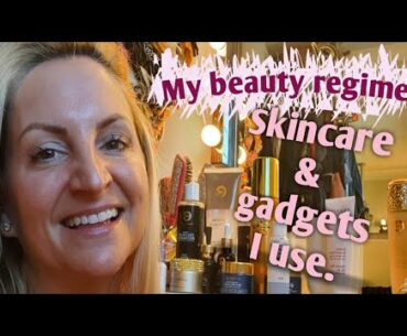 My beauty regime, skin care & gadgets I use.