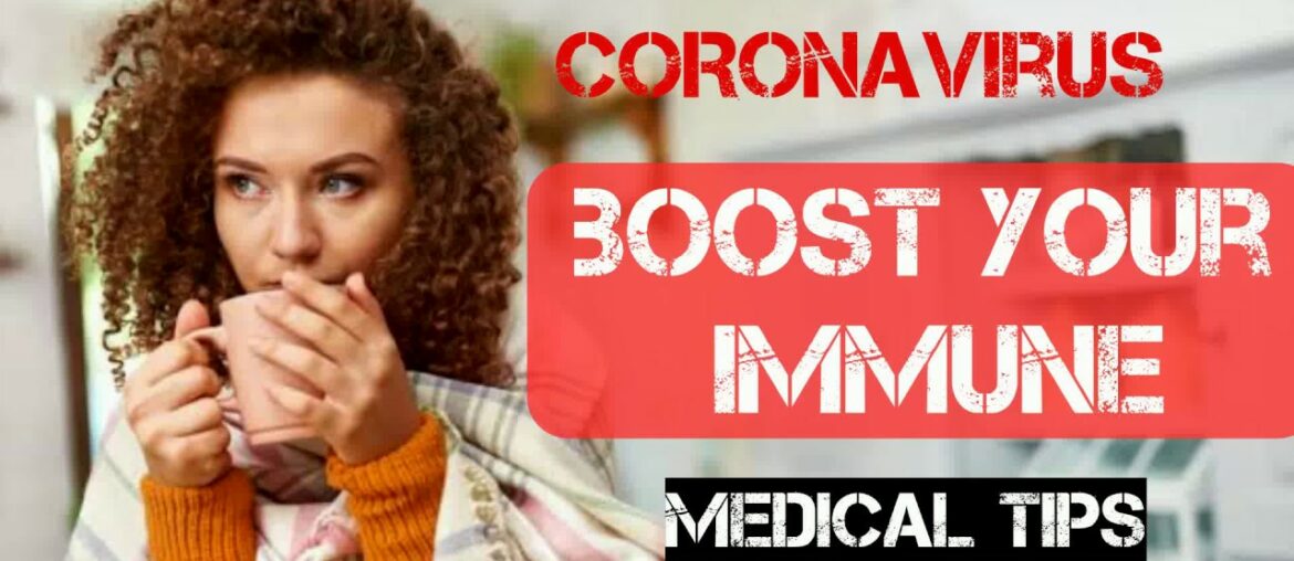 Coronavirus | BOOST your immune system against the Coronavirus | Medical tips