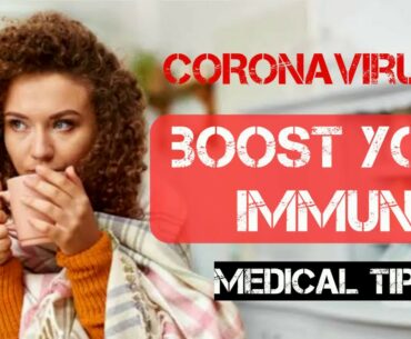 Coronavirus | BOOST your immune system against the Coronavirus | Medical tips