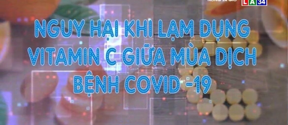 Nguy hại khi lạm dụng vitamin C giữa mùa dịch bệnh Covid-19 | LONG AN TV