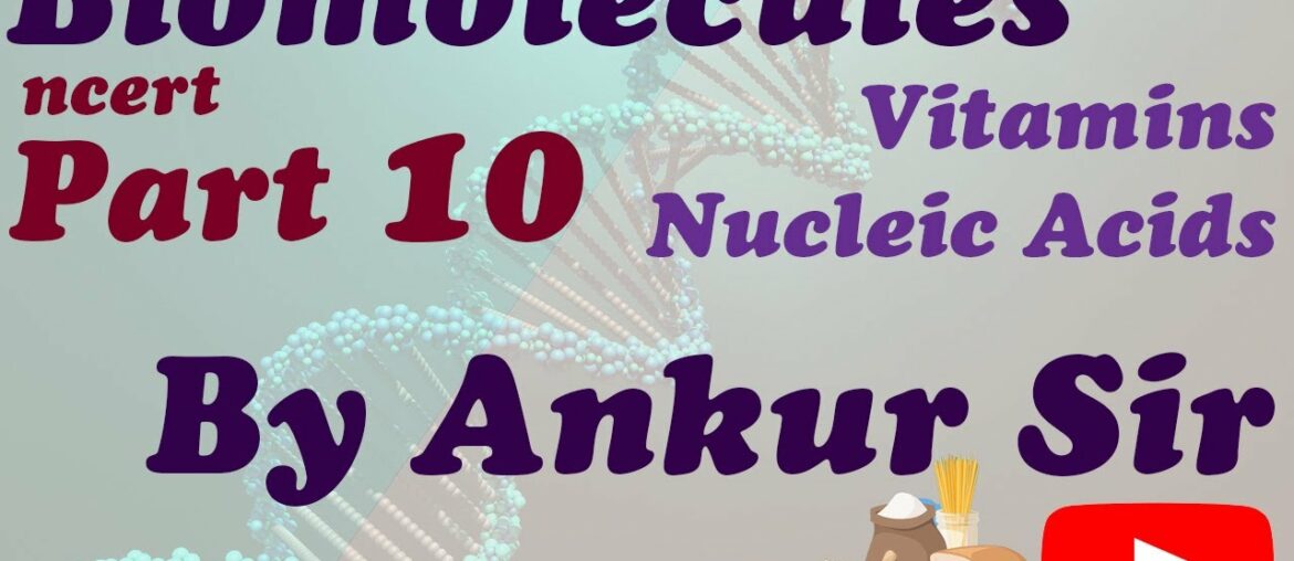 Vitamins, Nucleic Acids | Biomolecules part 10 | class 12  | Chemistry | Chapter 14 | Ankur Sir