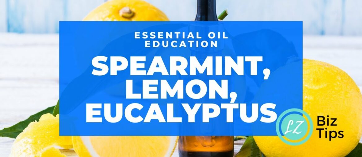 Spearmint, Lemon, & Eucalyptus Essential Oil Education with doTERRA Blue Diamond Lisa Zimmer.