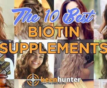 Biotin: Top 10 Best Biotin Supplements Video Reviews (2020 NEWEST)
