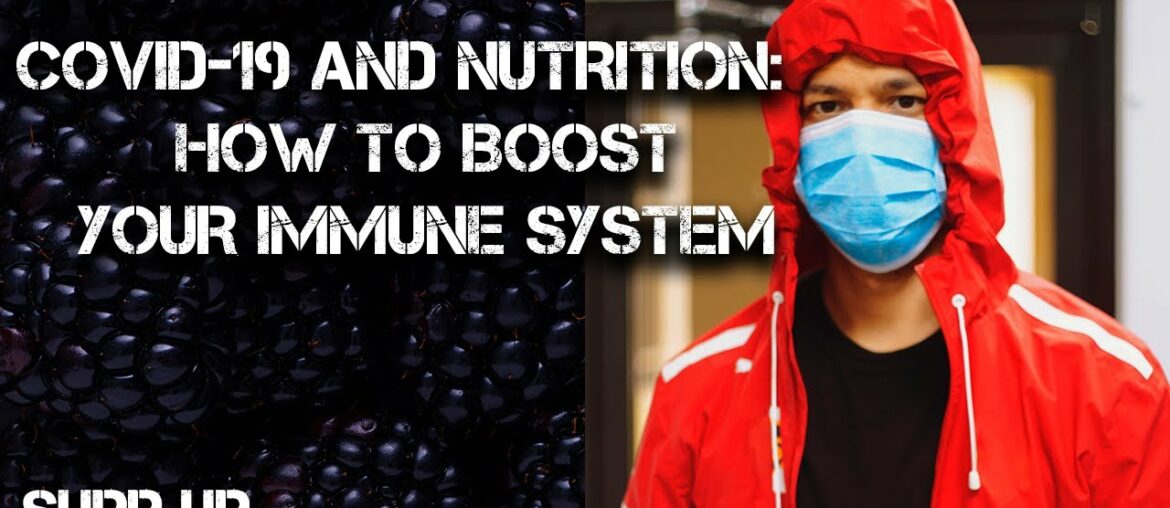 COVID-19 and Nutrition: How to Boost Your Immune System