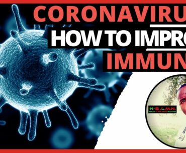 Coronavirus and How To Improve Your Immune System 2020