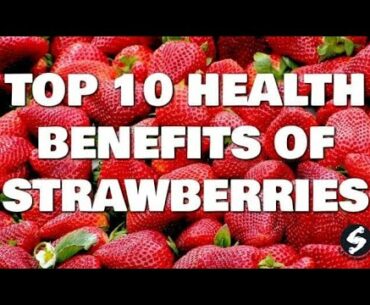 Top 10 Health Benefits of Strawberries - Eating Strawberries Everyday Can Better Your Health