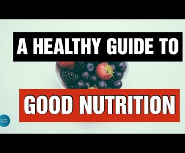 A HEALTHY GUIDE TO GOOD NUTRITION DIET