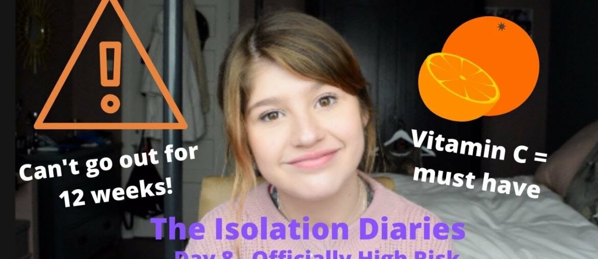 I am Officially High Risk and Why You NEED Vitamin C! | Coronavirus: Isolation Diaries - Day 8