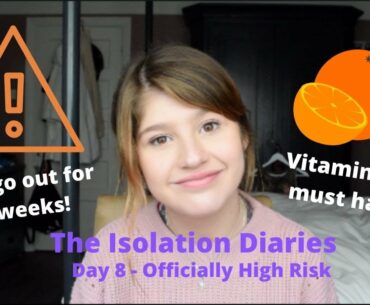 I am Officially High Risk and Why You NEED Vitamin C! | Coronavirus: Isolation Diaries - Day 8