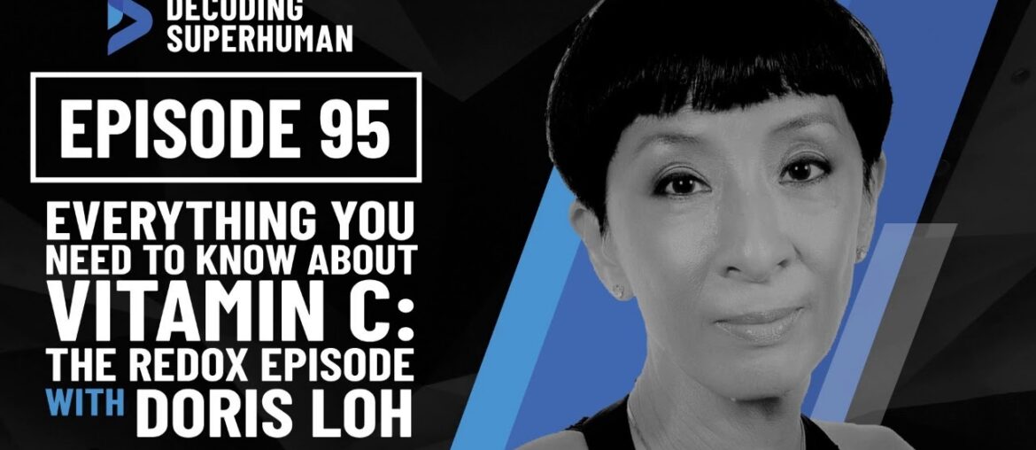 Everything You Need to Know about Vitamin C: The Redox Episode with Doris Loh