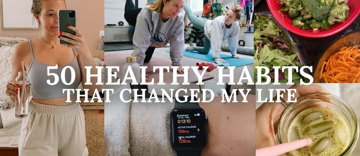 50 HEALTHY HABITS THAT CHANGED MY LIFE | diet, fitness, skincare, anxiety, etc