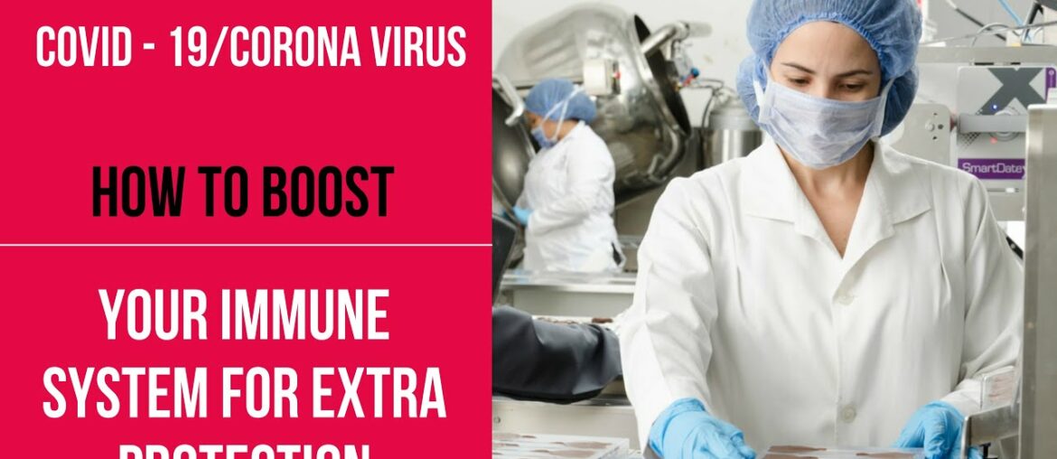 COVID 19/CoronaVirus - How To Boost Your Immune System For Extra Protection