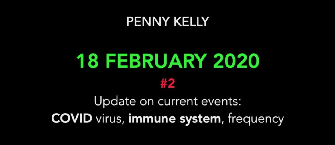 Penny Kelly [18 Feb 2020] #02 update: COVID19, Immune system, Frequency