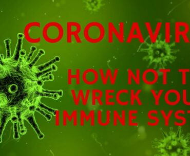 Coronavirus: How not to wreck your immune system