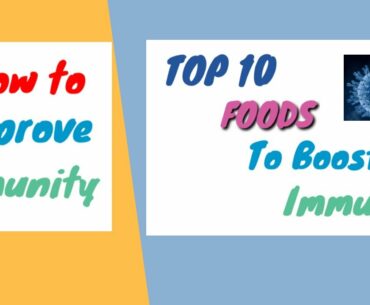 How to improve immunity || Top ten foods to improve immunity