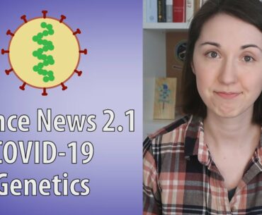 COVID-19 Genetics | Science News 2.1