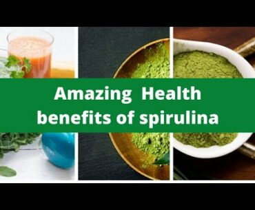 AMAZING HEALTH BENEFITS OF SPIRULINA