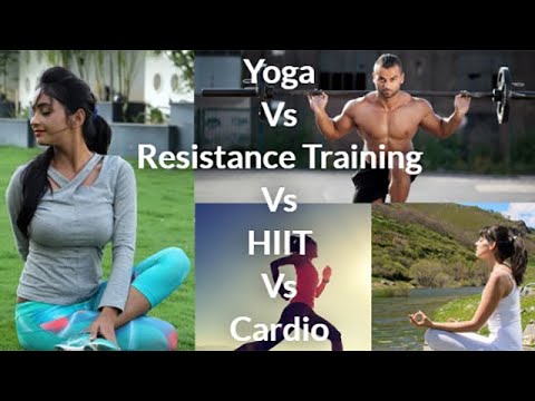 Yoga Vs Resistance Training Vs HIIT Vs Cardio Vs Meditation Vs Breathing Workouts