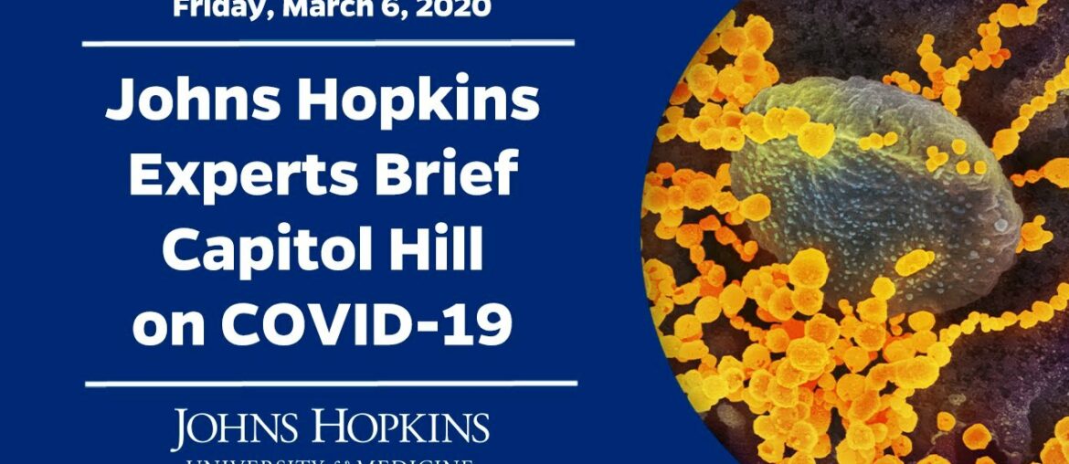 Johns Hopkins Experts Brief Capitol Hill on Coronavirus (COVID-19)