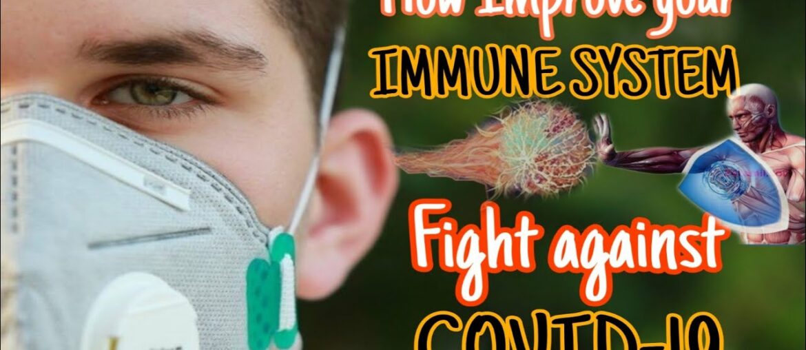 How to improve your immune system Fight against COVID-19.