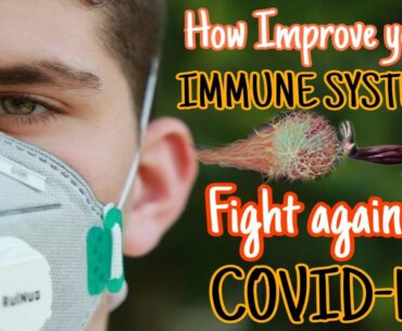 How to improve your immune system Fight against COVID-19.