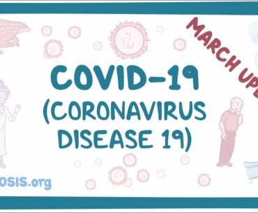 COVID-19 (Coronavirus Disease 19) March Update- causes, symptoms, diagnosis, treatment, pathology