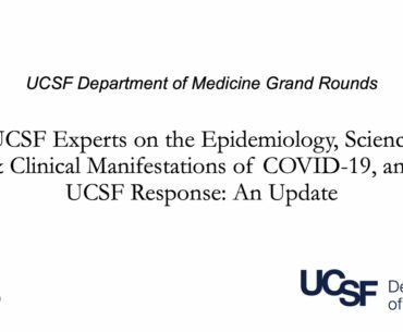 The Epidemiology, Science & Clinical Manifestations of COVID-19: A UCSF Update