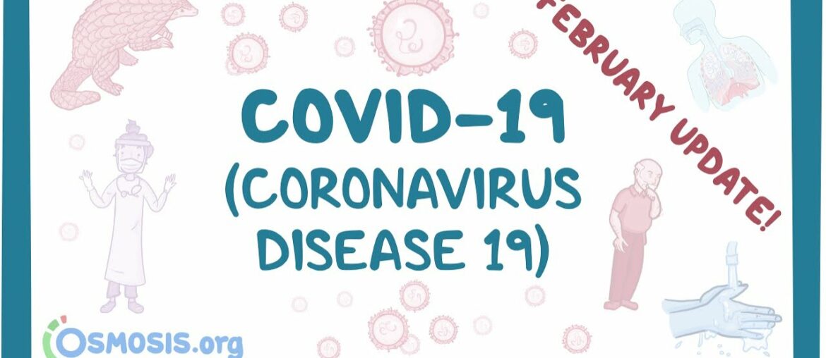 COVID-19 (Coronavirus Disease 19) - February Update - causes, symptoms, diagnosis, pathology