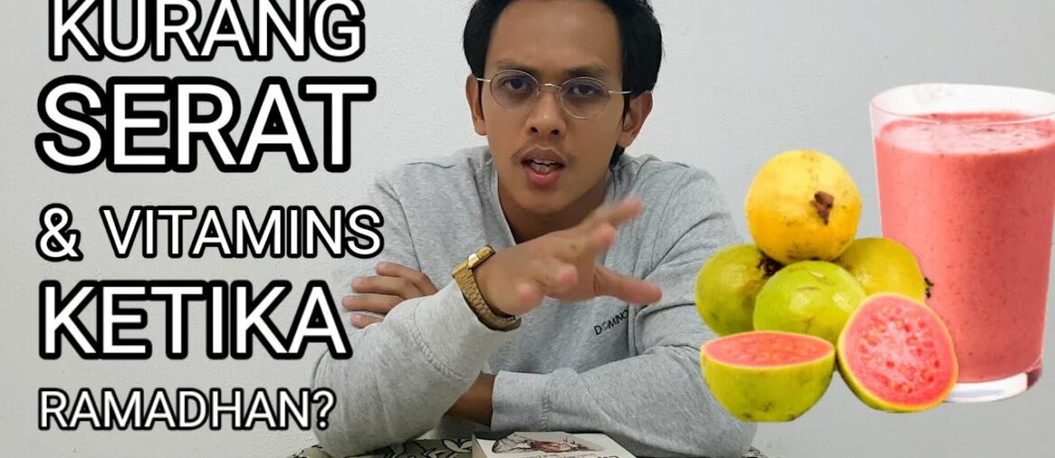 Haaaa? Serat dan vitamins penting ke masa puasa?