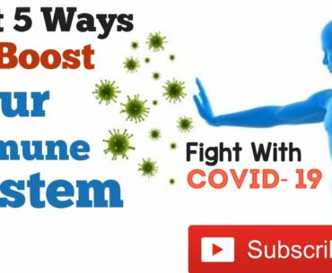 Best 5 Ways to boost Immune System to Fight with Covid-19