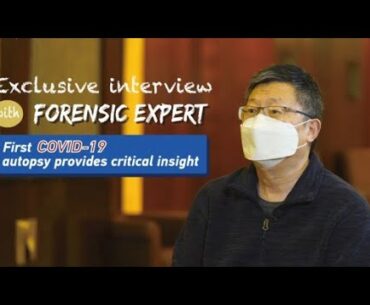 Exclusive interview with forensic expert: First COVID-19 autopsy provides critical insight