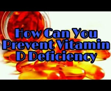 How Can You Frevent Vitamin D Deficiency