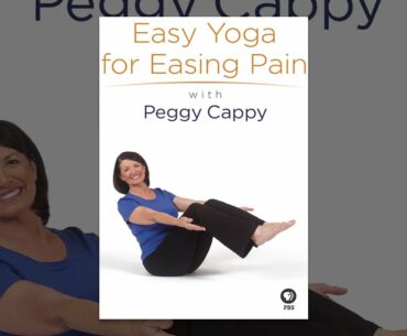 Yoga for the Rest of Us with Peggy Cappy: Easy Yoga for Easing Pain with Peggy Cappy