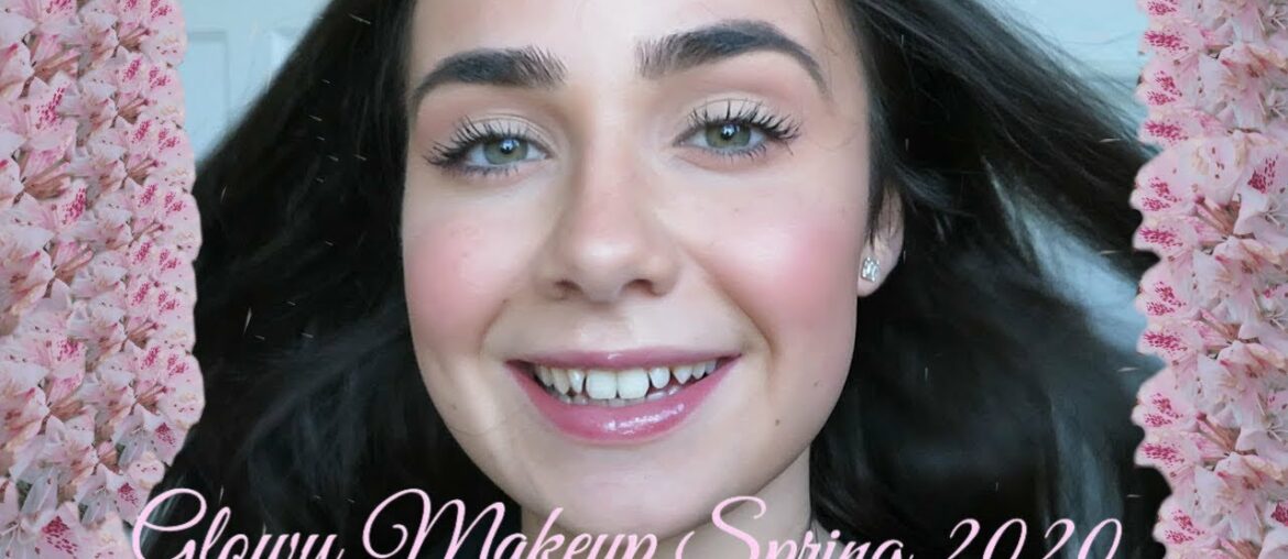 Glowy Makeup Routine Spring 2020