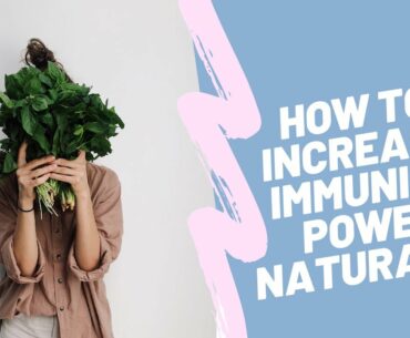 How to increase Immunity Power Naturally | How to boost Immunity System Naturally