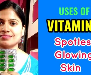 Benefits & Uses Of VITAMIN E Capsules | VITAMIN E Oil For Beautiful Spotless Glowing Skin