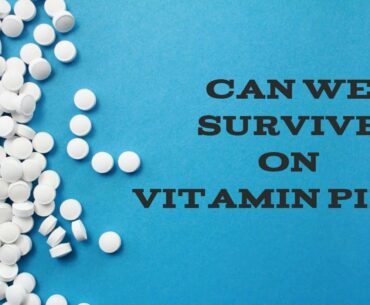 Can we survive on vitamin pills | Human body | Interesting Science questions.