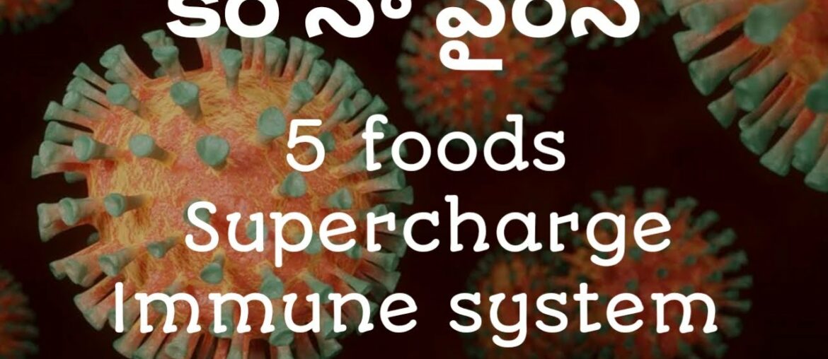 Caronavirus :-  5 Foods - Supercharge Your Immune System