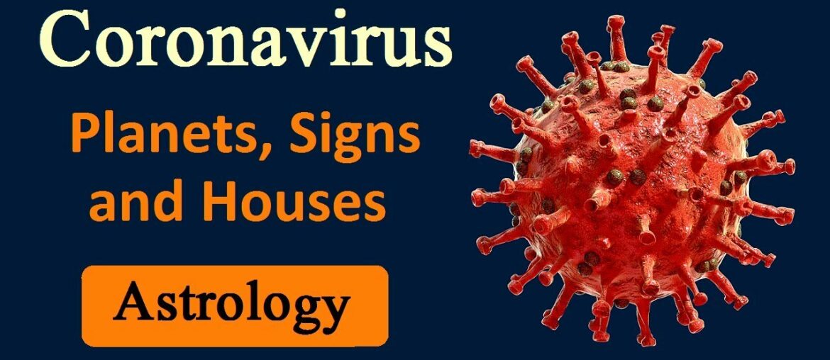 CoronaVirus in Astrology - Planets, Signs and Houses