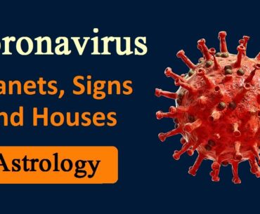 CoronaVirus in Astrology - Planets, Signs and Houses