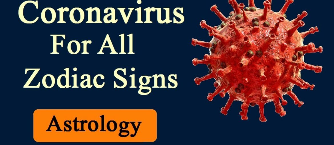 Coronavirus For All Zodiac Signs - Who Would Recover Fast?