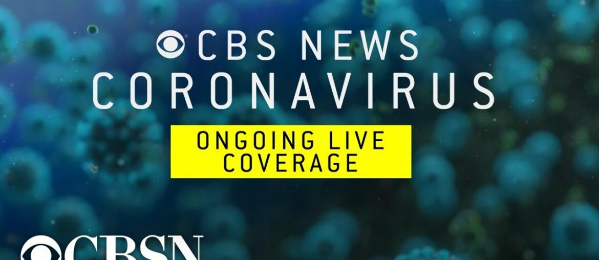 Watch live coronavirus coverage from CBS News