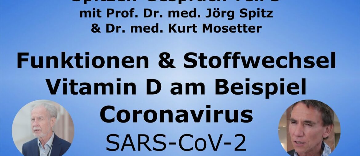 Funktionen & Stoffwechsel Vitamin D am Bespiel des Coronavirus - Dr. Mosetter & Prof. Jörg Spitz