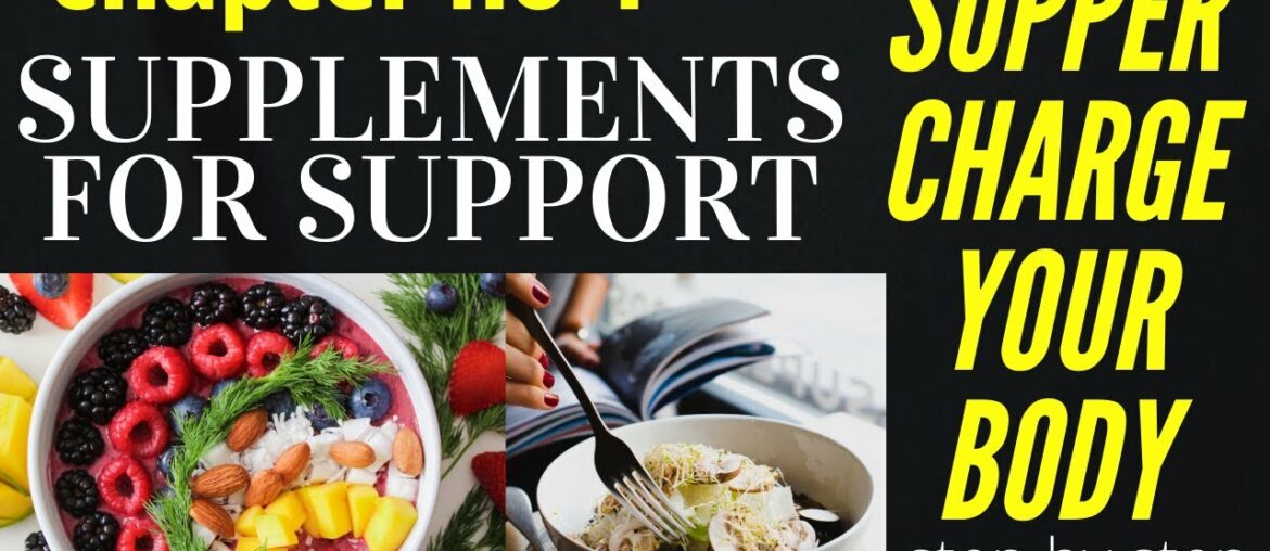 Chapter 4, Supplements for Support, Supper Charge Your Body, Health Tips